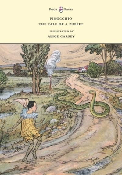Pinocchio - The Tale of a Puppet - Illustrated by Alice Carsey - Carlo Collodi - Boeken - Pook Press - 9781528719629 - 26 juli 2021
