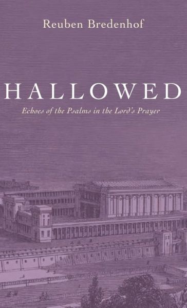 Hallowed - Reuben Bredenhof - Books - Wipf & Stock Publishers - 9781532682629 - June 27, 2019