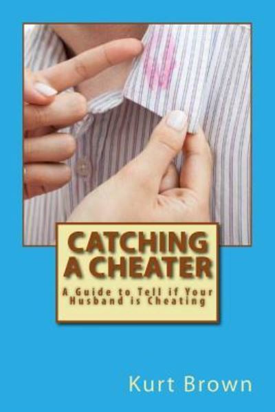 Cover for Kurt Brown · Catching a Cheater (Paperback Book) (2016)