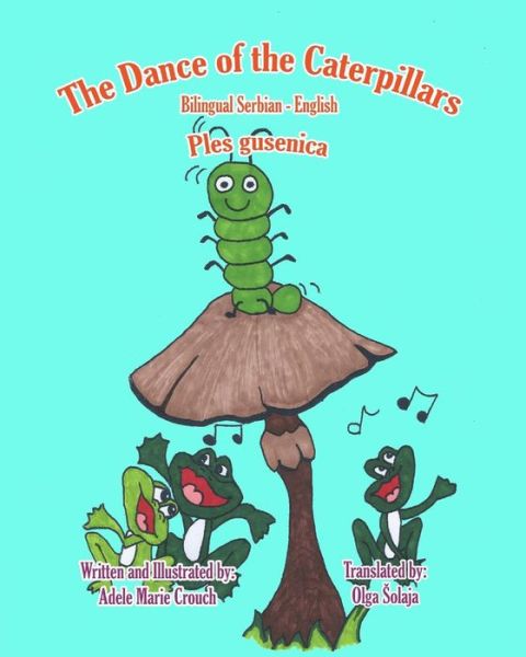 Cover for Adele Marie Crouch · The Dance of the Caterpillars Bilingual Serbian English (Paperback Bog) (2016)