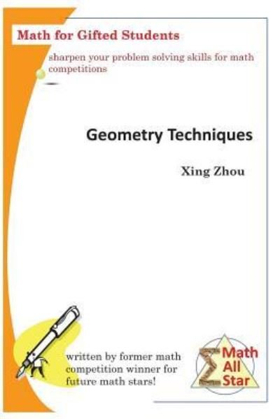 Geometry Techniques: Math for Gifted Students - Math All Star - Xing Zhou - Kirjat - Createspace Independent Publishing Platf - 9781534790629 - maanantai 20. kesäkuuta 2016