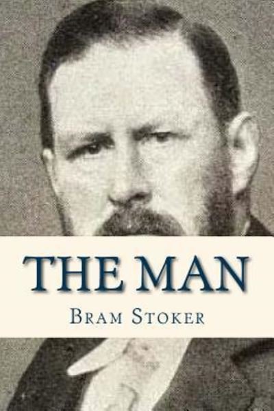 The Man - Bram Stoker - Bøker - Createspace Independent Publishing Platf - 9781535199629 - 9. juli 2016