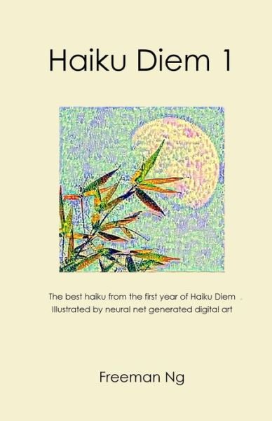 Cover for Freeman Ng · Haiku Diem 1 (Taschenbuch) (2016)