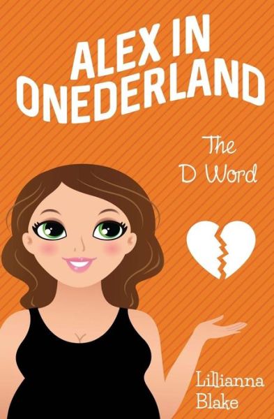 Cover for Lillianna Blake · The D Word (Alex in Onederland, Book 2) (Paperback Book) (2016)