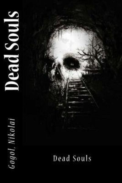 Dead Souls - Gogol Nikolai - Bøger - Createspace Independent Publishing Platf - 9781544869629 - 23. marts 2017