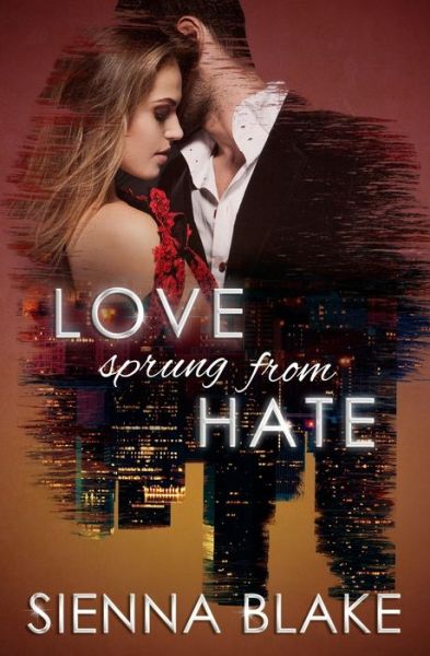 Cover for Sienna Blake · Love Sprung From Hate (Paperback Book) (2017)