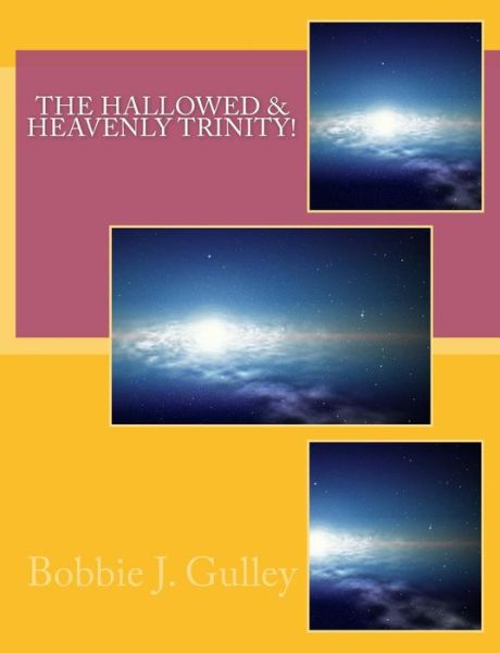 Cover for Bobbie J Gulley · Hallowed &amp; Heavenly Trinity! (Paperback Book) (2017)
