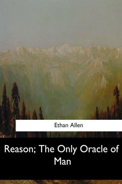 Cover for Ethan Allen · Reason, The Only Oracle of Man (Paperback Bog) (2017)