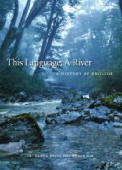 Cover for K. Aaron Smith · This Language, A River: A History of English (Paperback Book) (2017)