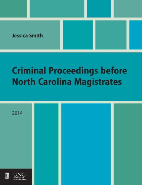 Criminal Proceedings before North Carolina Magistrates - Jessica Smith - Books - School of Government - 9781560117629 - September 11, 2014