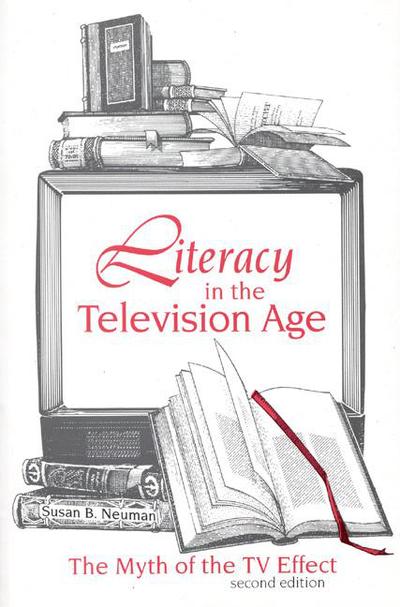 Cover for Susan B. Neuman · Literacy in the Television Age: The Myth of the TV Effect, 2nd Edition (Paperback Book) [2 Revised edition] (1995)