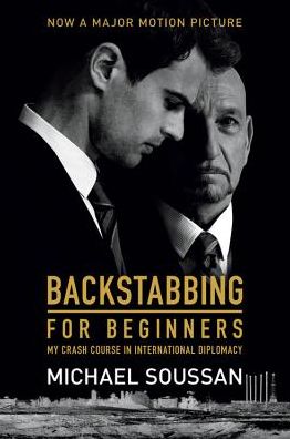 Backstabbing for Beginners (Media tie-in): My Crash Course in International Diplomacy - Michael Soussan - Books - PublicAffairs,U.S. - 9781568588629 - April 12, 2018