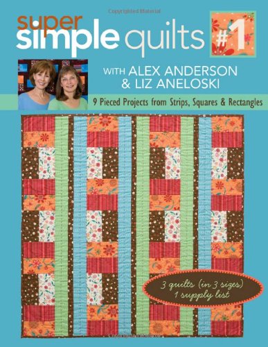 Cover for Liz Aneloski · Super Simple Quilts #1 with Alex Anderso: 9 Pieced Projects from Strips, Squares &amp; Rectangles (Pocketbok) (2008)