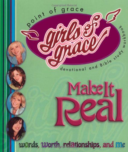 Girls of Grace Make It Real - Point of Grace - Boeken - Howard Books - 9781582294629 - 1 juli 2005