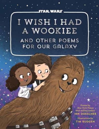 Cover for Ian Doescher · I Wish I Had a Wookiee: And Other Poems for Our Galaxy (Gebundenes Buch) (2021)