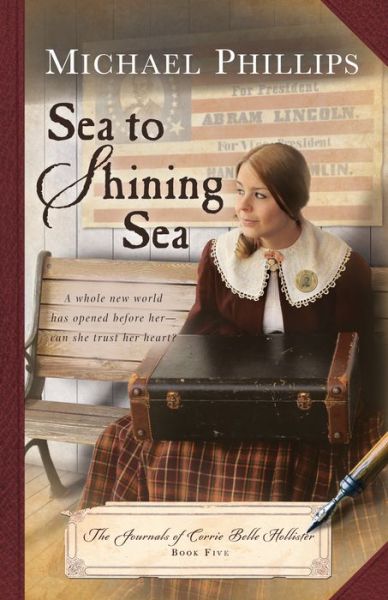 Cover for Michael Phillips · Sea to Shining Sea - Journals of Corrie Belle Hollister (Paperback Book) (2012)