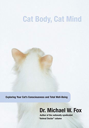 Cat Body, Cat Mind: Exploring Your Cat's Consciousness And Total Well-Being - Michael Fox - Livros - Rowman & Littlefield - 9781599210629 - 1 de setembro de 2007