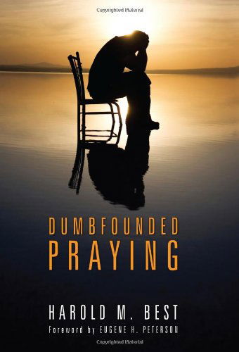 Cover for Harold M. Best · Dumbfounded Praying: (Paperback Book) (2011)