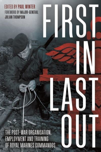 Cover for Paul Winter · First in Last out: The Post-War Organisation, Employment and Training of Royal Marines Commandos (Inbunden Bok) (2021)