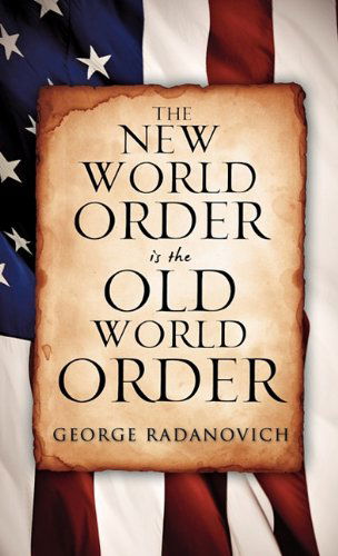 Cover for George Radanovich · The New World Order is the Old World Order (Paperback Book) (2011)