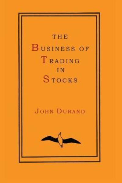 Cover for John Durand · The Business of Trading in Stocks (Paperback Book) (2013)