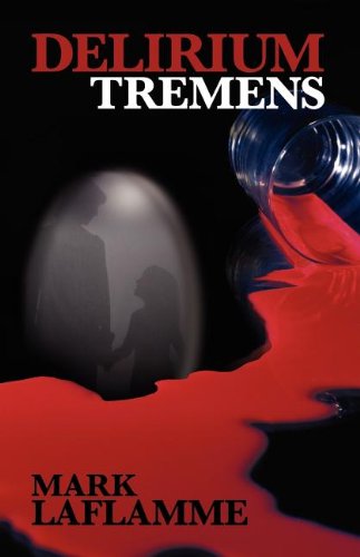 Cover for Mark Laflamme · Delirium Tremens (Paperback Book) (2011)