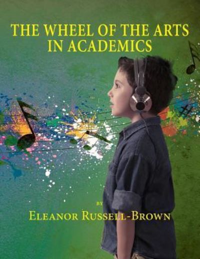 The Wheel of the Arts in Academics - Eleanor Russell Brown - Books - The Peppertree Press - 9781614935629 - March 21, 2018