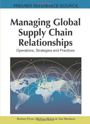 Cover for Barbara Flynn · Managing Global Supply Chain Relationships: Operations, Strategies and Practices (Premier Reference Source) (Gebundenes Buch) (2010)