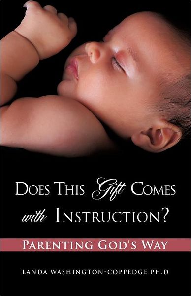 Cover for Landa Washington-coppedge Ph.d · Does This Gift Comes with Instruction? Parenting God's Way (Paperback Book) (2011)