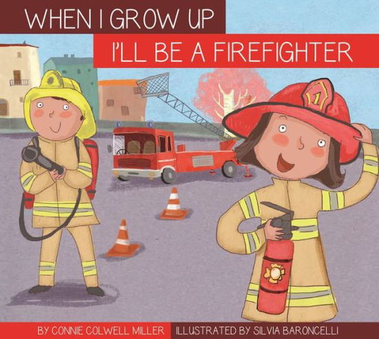 I'll Be a Firefighter - Connie Colwell Miller - Books - Amicus - 9781622433629 - August 1, 2016