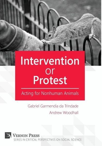 Cover for Intervention or Protest: Acting for Nonhuman Animals - Critical Perspectives on Social Sciences (Hardcover Book) (2016)