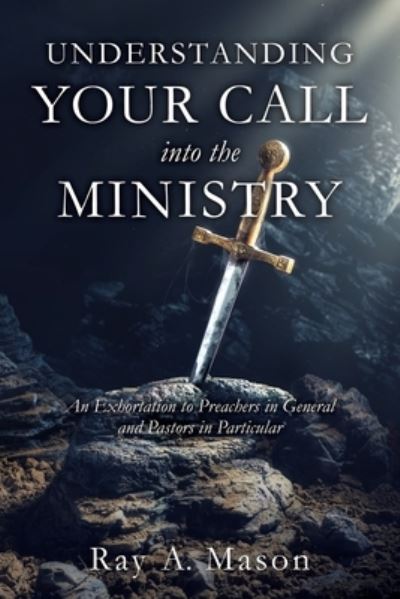 Cover for Ray A Mason · Understanding Your Call Into the Ministry (Paperback Book) (2020)