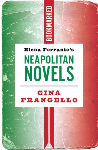 Cover for Gina Frangello · Elena Ferrante's Neapolitan Novels: Bookmarked (Taschenbuch) (2024)