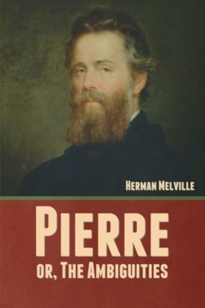 Pierre; or, The Ambiguities - Herman Melville - Livros - Bibliotech Press - 9781636377629 - 2 de março de 2022