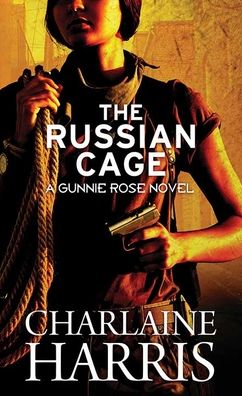 Cover for Charlaine Harris · The Russian Cage Gunnie Rose (Hardcover Book) (2021)