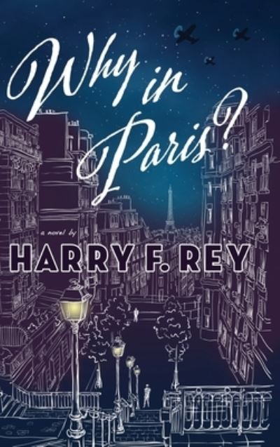 Why in Paris? - Harry F Rey - Livros - Encircle Publications, LLC - 9781645993629 - 11 de maio de 2022