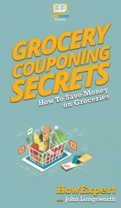 Cover for Howexpert · Grocery Couponing Secrets (Hardcover Book) (2020)