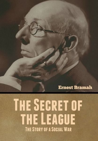 Cover for Ernest Bramah · The Secret of the League (Innbunden bok) (2020)
