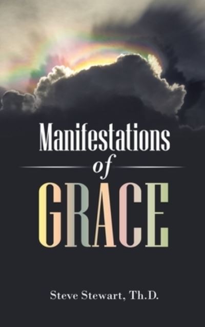 Cover for Steve Stewart Th.D. · Manifestations of Grace (Book) (2022)
