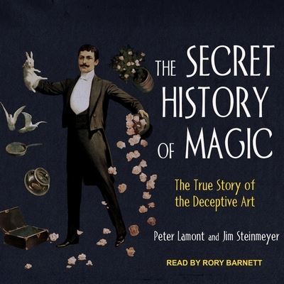 The Secret History of Magic - Peter Lamont - Music - Tantor Audio - 9781665230629 - July 17, 2018