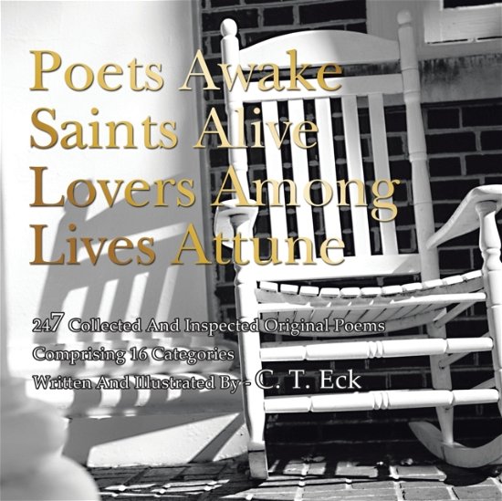 Cover for C T Eck · Poets Awake_Saints Alive_Lovers Among_Lives Attune (Paperback Book) (2021)