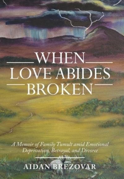 Cover for Aidan Brezovar · When Love Abides Broken (Book) (2022)