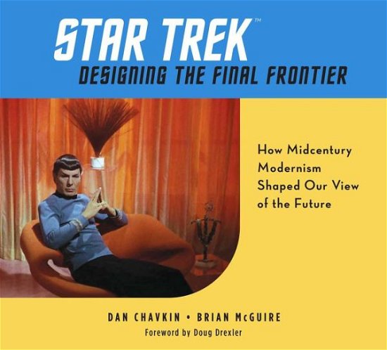 Cover for Dan Chavkin · Star Trek: Designing the Final Frontier: The Untold Story of How Midcentury Modern Decor Shaped Our View of the Future (Hardcover Book) (2021)