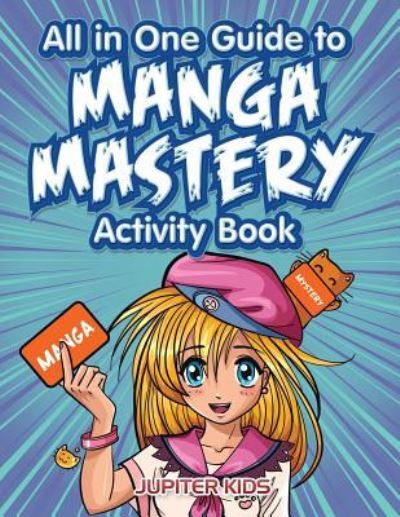 Cover for Jupiter Kids · All in One Guide to Manga Mastery Activity Book (Paperback Book) (2017)