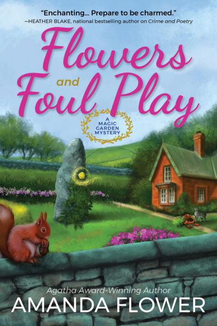 Cover for Amanda Flower · Flowers and Foul Play: A Magic Garden Mystery (Hardcover Book) (2018)