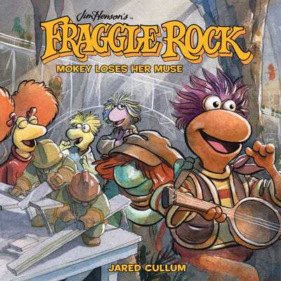 Cover for Jared Cullum · Jim Henson's Fraggle Rock: Mokey Loses Her Muse - Fraggle Rock (Hardcover Book) (2018)