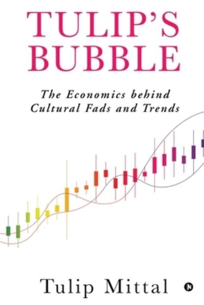 Tulip's Bubble - Tulip Mittal - Books - Amazon Digital Services LLC - KDP Print - 9781685382629 - October 15, 2021