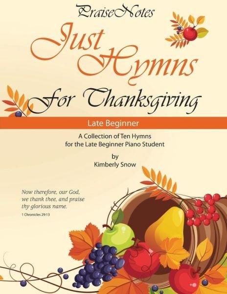 Just Hymns for Thanksgiving - Kurt Alan Snow - Kirjat - Independently Published - 9781694669629 - sunnuntai 22. syyskuuta 2019