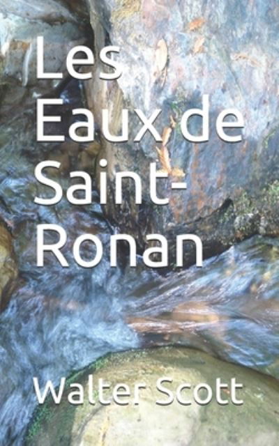 Les Eaux de Saint-Ronan - Walter Scott - Books - Independently Published - 9781700643629 - October 18, 2019