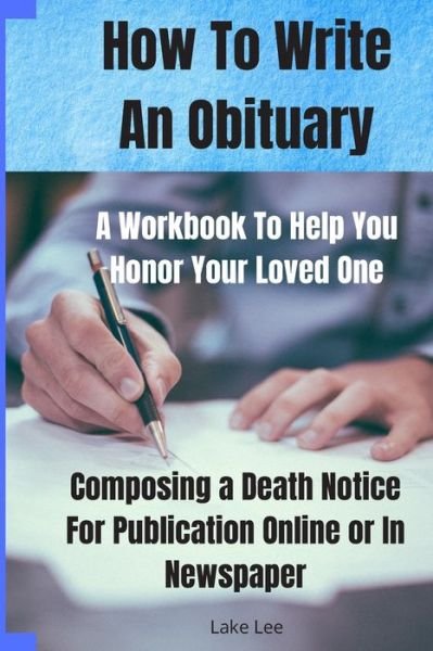 Cover for Lake Lee · How To Write An Obituary - A Workbook To Help You Honor Your Loved One (Paperback Book) (2019)